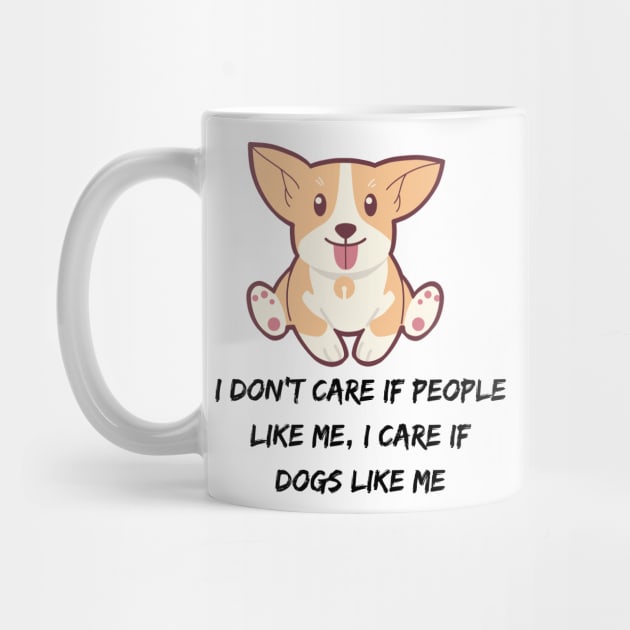 I don't care if people like me, I CARE IF DOGS LIKE ME by Truly